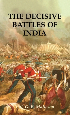 The Decisive Battles of India - Malleson, Colonel G B