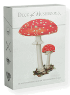 The Deck of Mushrooms: An Illustrated Field Guide to Fascinating Fungi