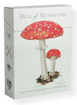 The Deck of Mushrooms: An Illustrated Field Guide to Fascinating Fungi - McMullan-Fisher, Dr.