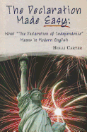 The Declaration Made Easy: What the Declaration of Independence Means in Modern English