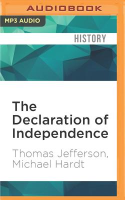 The Declaration of Independence: Michael Hardt Presents Thomas Jefferson - Jefferson, Thomas, and Hardt, Michael, and Myers, Eric (Read by)