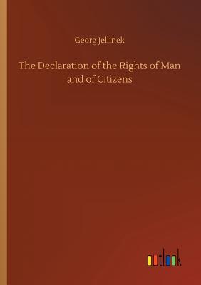 The Declaration of the Rights of Man and of Citizens - Jellinek, Georg