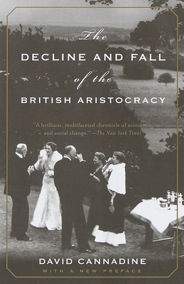 The Decline and Fall of the British Aristocracy - Cannadine, David