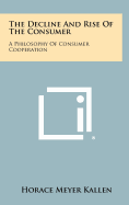 The Decline And Rise Of The Consumer: A Philosophy Of Consumer Cooperation