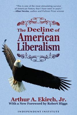 The Decline of American Liberalism - Ekirch, Arthur A