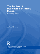 The Decline of Regionalism in Putin's Russia: Boundary Issues