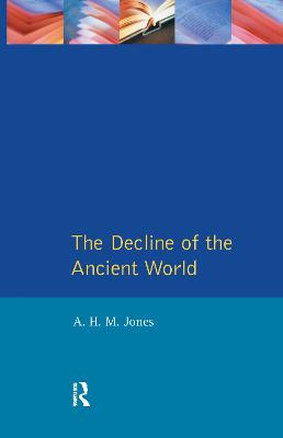 The Decline of the Ancient World - Jones, A H M