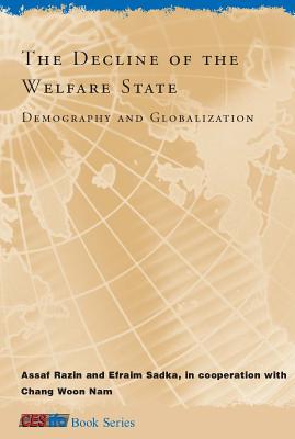 The Decline of the Welfare State: Demography and Globalization - Razin, Assaf, and Sadka, Efraim, and Nam, Chang Woon (Contributions by)