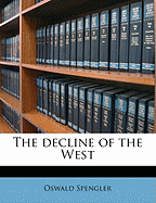 The Decline of the West; Volume 2