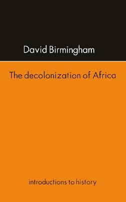 The Decolonization Of Africa - Birmingham, David