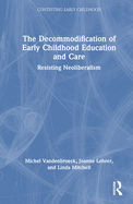 The Decommodification of Early Childhood Education and Care: Resisting Neoliberalism