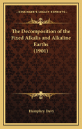 The Decomposition of the Fixed Alkalis and Alkaline Earths (1901)