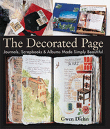The Decorated Page: Journals, Scrapbooks & Albums Made Simply Beautiful - Diehn, Gwen