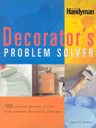 The Decorator's Problem Solver: 100 Creative Answers to Your Most Common Decorating Dilemmas