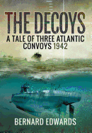 The Decoys: A Tale of Three Atlantic Convoys 1942