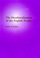 The Deculturalisation of the English People - Lovejoy, John