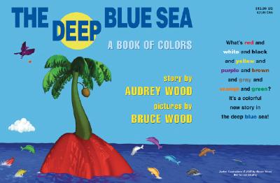 The Deep Blue Sea: A Book of Colors: A Book of Colors - Wood, Audrey