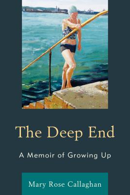 The Deep End: A Memoir of Growing Up - Callaghan, Mary Rose
