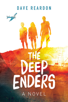 The Deep Enders: A Novel (for Young Adults) - Reardon, Dave