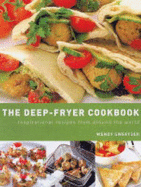 The Deep-fryer Cookbook: Inspirational Recipes from Around the World - Sweetser, Wendy