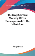 The Deep Spiritual Meaning Of The Decalogue And Of The Whole Law