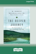 The Deeper Journey: The Spirituality of Discovering Your True Self [Standard Large Print 16 Pt Edition]
