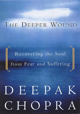 The Deeper Wound - CHOPRA, DEEPAK