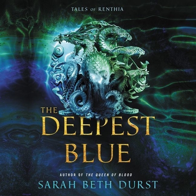 The Deepest Blue: Tales of Renthia - Durst, Sarah Beth, and Hvam, Khristine (Read by)
