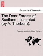 The Deer Forests of Scotland. Illustrated (by A. Thorburn).