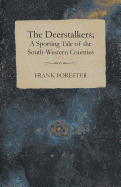 The Deerstalkers; A Sporting Tale Of The South-Western Counties.