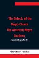 The Defects of the Negro Church The American Negro Academy. Occasional Papers No. 10