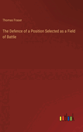 The Defence of a Position Selected as a Field of Battle