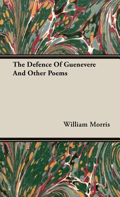 The Defence Of Guenevere And Other Poems - Morris, William, MD