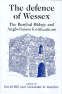 The Defence of Wessex: The Burghal Hidage and Anglo-Saxon Fortifications