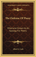 The Defense of Poesy: Otherwise Known as an Apology for Poetry