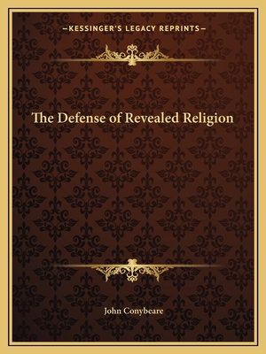 The Defense of Revealed Religion - Conybeare, John, Professor