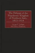 The Defense of the Napoleonic Kingdom of Northern Italy, 1813-1814