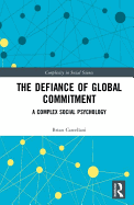 The Defiance of Global Commitment: A Complex Social Psychology