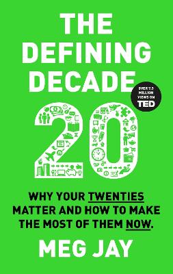 The Defining Decade: Why Your Twenties Matter and How to Make the Most of Them Now - Jay, Meg