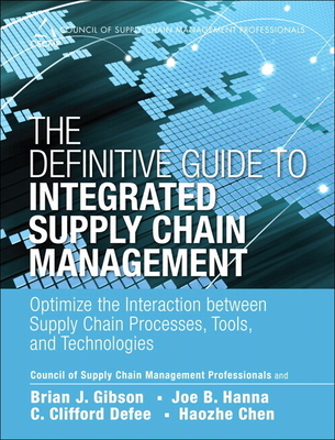 The Definitive Guide to Integrated Supply Chain Management - CSCMP, and Gibson, Brian, and Hanna, Joe