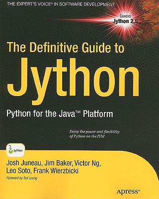 The Definitive Guide to Jython: Python for the Java Platform - Juneau, Josh, and Baker, Jim, and Wierzbicki, Frank