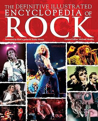 The Definitive Illustrated Encyclopedia of Rock - Heatley, Michael (General editor), and Moore, Scotty (Foreword by)
