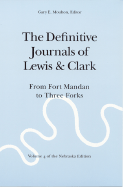 The Definitive Journals of Lewis and Clark, Vol 4: From Fort Mandan to Three Forks