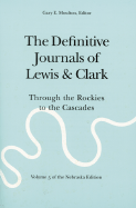 The Definitive Journals of Lewis and Clark, Vol 5: Through the Rockies to the Cascades