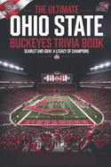 The definitive Ohio State Buckeyes Trivia & Quiz Book: Ohio State Football: Traditions, Triumphs, and Titans - From the Shoe to the Spotlight: The Story of the Buckeyes