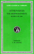 The Deipnosophists, I, Books 1-3.106e