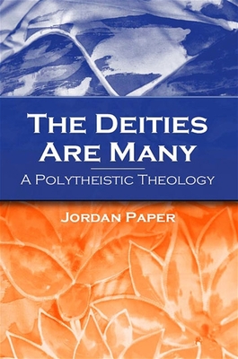 The Deities Are Many: A Polytheistic Theology - Paper, Jordan