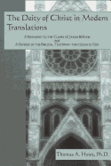 The Deity of Christ in Modern Translations: A Response to the Claims of Jason BeDuhn and A Defense of the Biblical Testimony that Jesus is God