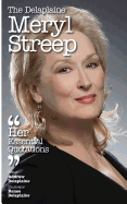 The Delaplaine Meryl Streep - Her Essential Quotations