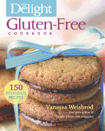 The Delight Gluten-Free Cookbook: 150 Delicious Recipes